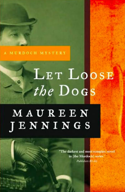 Let Loose The Dogs by Maureen Jennings